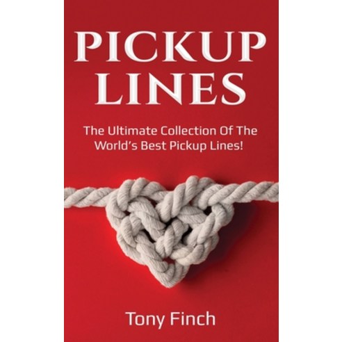 Pickup Lines: The Ultimate Collection of the World''s Best Pickup Lines! Hardcover, Ingram Publishing, English, 9781761036248