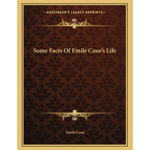 Some Facts of Emile Coue''s Life Paperback, Kessinger Publishing, English, 9781163014196