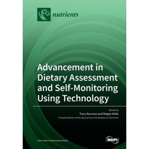 Advancement in Dietary Assessment and Self-Monitoring Using Technology Paperback, Mdpi AG