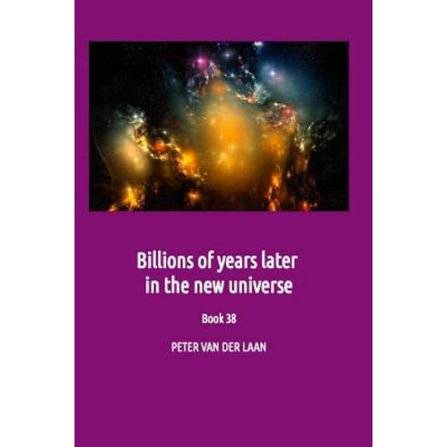 (영문도서) Billions of years later in the new universe Paperback, Createspace Independent Pub..., English, 9781726296847