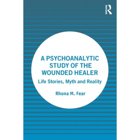 (영문도서) A Psychoanalytic Study of the Wounded Healer: Life Stories Myth and Reality Paperback, Routledge, English, 9781032327365