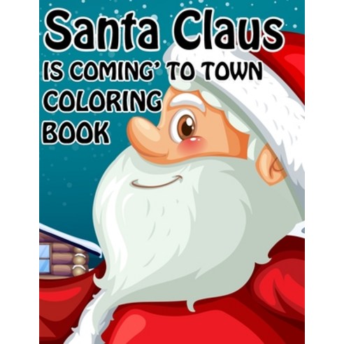 Santa Claus is Coming to town Coloring book: Unique Christmas Coloring book for Kids and Adults ( Pr... Paperback, Independently Published, English, 9798699048298