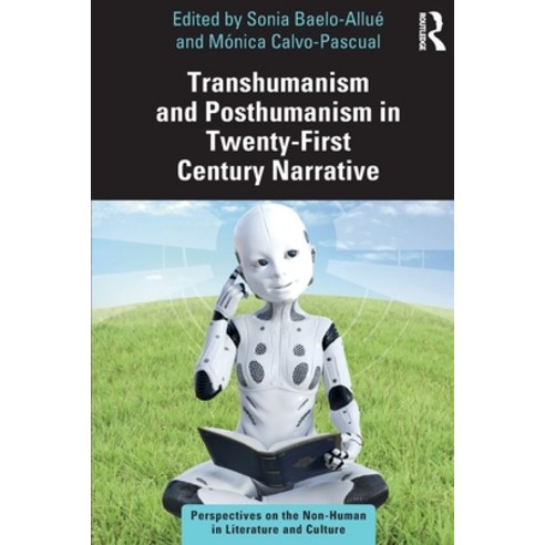 (영문도서) Transhumanism and Posthumanism in Twenty-First Century Narrative Paperback, Routledge, English, 9780367757496