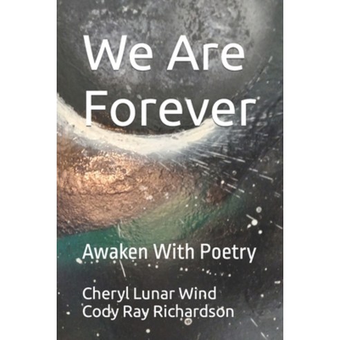 (영문도서) We Are Forever: Awaken With Poetry Paperback, Four Wild Geese Design, English, 9781732437388