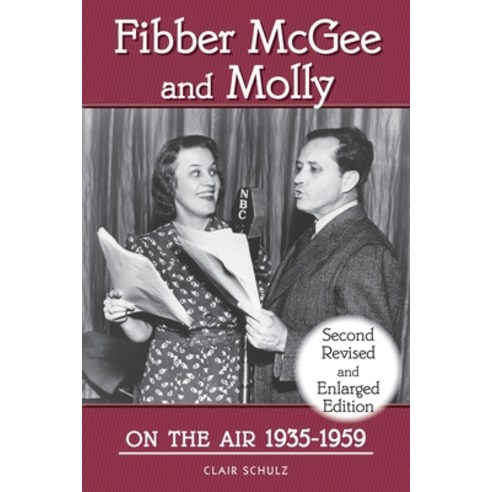 (영문도서) Fibber McGee and Molly On the Air 1935-1959 - Second Revised and Enlarged Edition Paperback, BearManor Media, English, 9781629338132