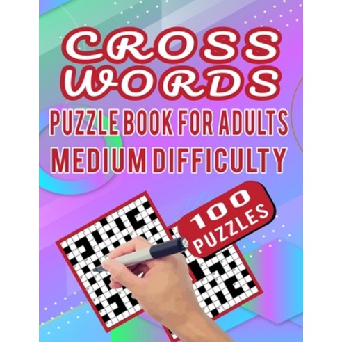 Cross Words Puzzle Book For Adults Medium Difficulty - 100 Puzzles: Brain Workout Cross Words Puzzle... Paperback, Independently Published, English, 9798592255267