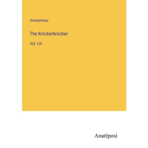 (영문도서) The Knickerbrocker: Vol. LIII Paperback, Anatiposi Verlag, English, 9783382308889