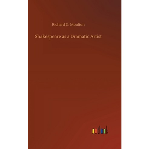 Shakespeare as a Dramatic Artist Hardcover, Outlook Verlag