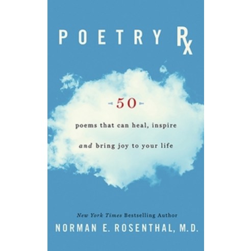 Poetry RX:How 50 Inspiring Poems Can Heal and Bring Joy to Your Life, G&D Media