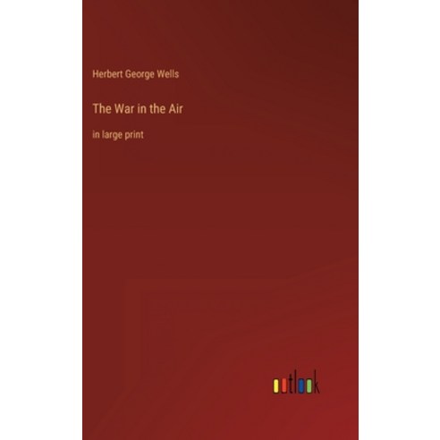 (영문도서) The War in the Air: in large print Hardcover, Outlook Verlag, English, 9783368304317
