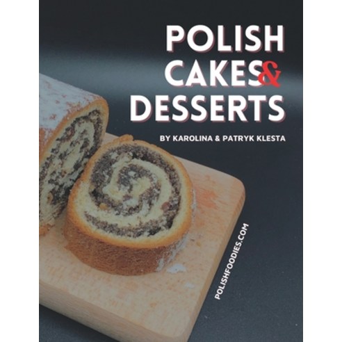 (영문도서) Polish Cakes & Desserts Cookbook Paperback, Independently Published