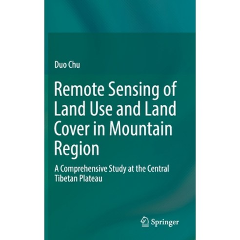 Remote Sensing of Land Use and Land Cover in Mountain Region: A Comprehensive Study at the Central T... Hardcover, Springer, English, 9789811375798