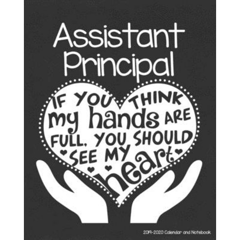 Assistant Principal 2019-2020 Calendar and Notebook: If You Think My Hands Are Full You Should See M... Paperback, Independently Published, English, 9781688104174