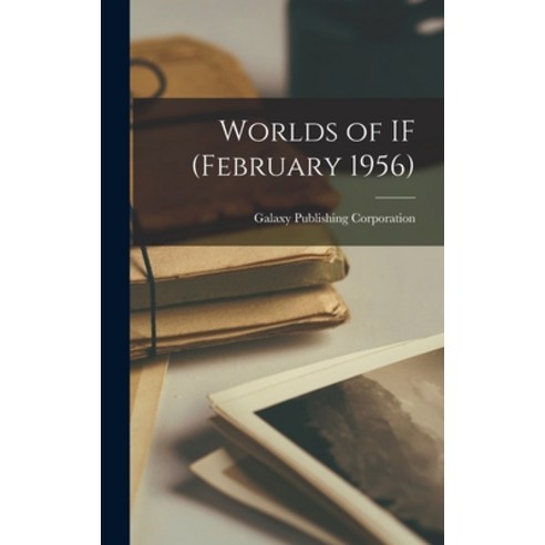 (영문도서) Worlds of IF (February 1956) Hardcover, Hassell Street Press, English, 9781013354076
