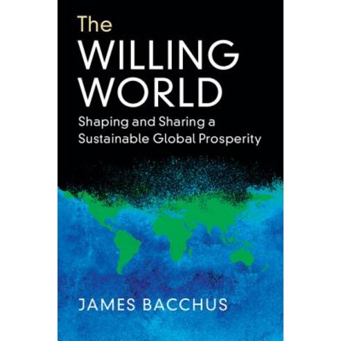 (영문도서) The Willing World: Shaping and Sharing a Sustainable Global Prosperity Hardcover, Cambridge University Press, English, 9781108428217