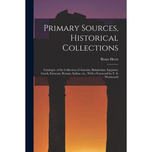(영문도서) Primary Sources Historical Collections: Catalogue of the Collection of Assyrian Babylonian ... Paperback, Legare Street Press, English, 9781018178363