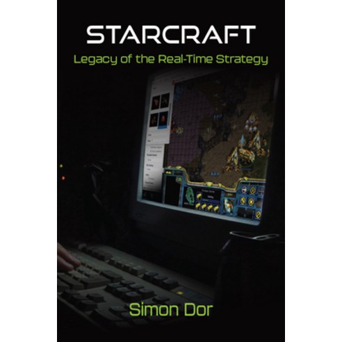 (영문도서) Starcraft: Legacy of the Real-Time Strategy Paperback, University of Michigan Press, English, 9780472056774