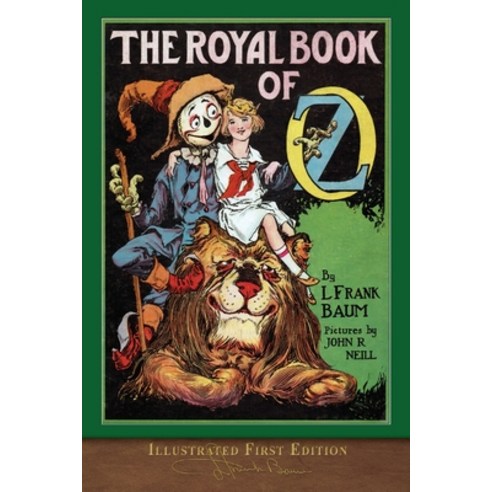 The Royal Book of Oz (Illustrated First Edition): 100th Anniversary OZ Collection Paperback, Seawolf Press