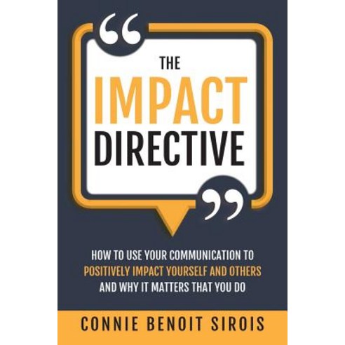 The Impact Directive: How to Use Your Communication to Positively Impact Yourself and Others and Why... Paperback, Reset Focus LLC, English, 9781733822800