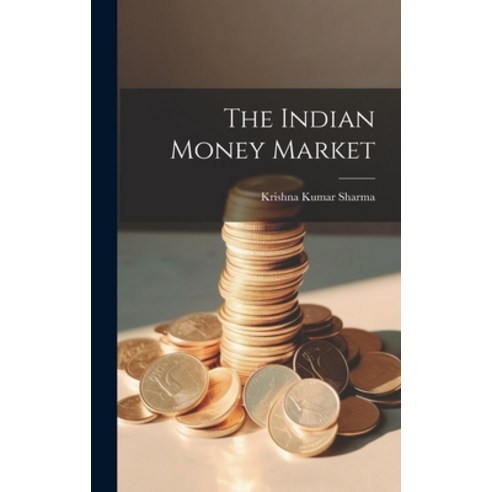(영문도서) The Indian Money Market Hardcover, Legare Street Press, English, 9781019963395