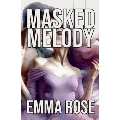 (영문도서) Masked Melody Paperback, Emma Rose, English, 9798227991799