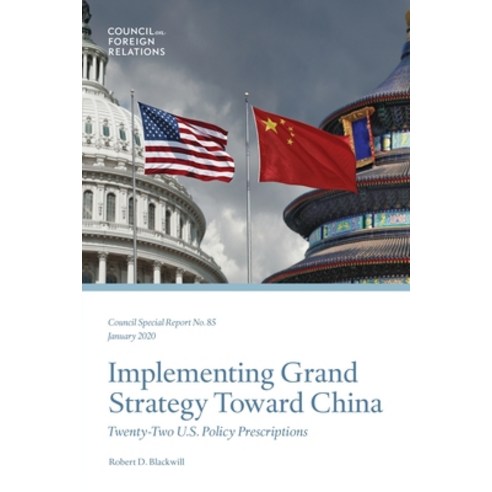 (영문도서) Implementing Grand Strategy Toward China: Twenty-Two U.S. Policy Prescriptions Paperback, Council on Foreign Relation..., English, 9780876097861