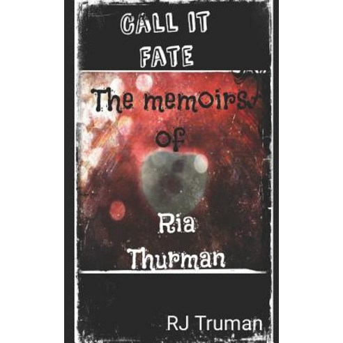 (영문도서) Call it Fate: The Memoirs of Ria Thurman Paperback, Createspace Independent Pub..., English, 9781722027735