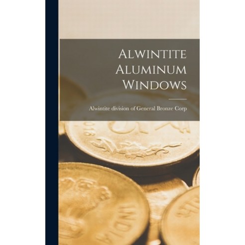 (영문도서) Alwintite Aluminum Windows Hardcover, Hassell Street Press, English, 9781014389565
