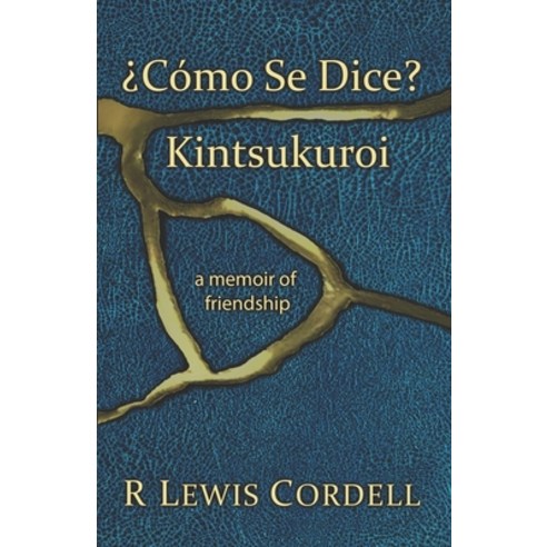 (영문도서) ¿Cómo Se Dice? Kintsukuroi: a memoir of friendship Paperback, Independently Published, English, 9781707180806