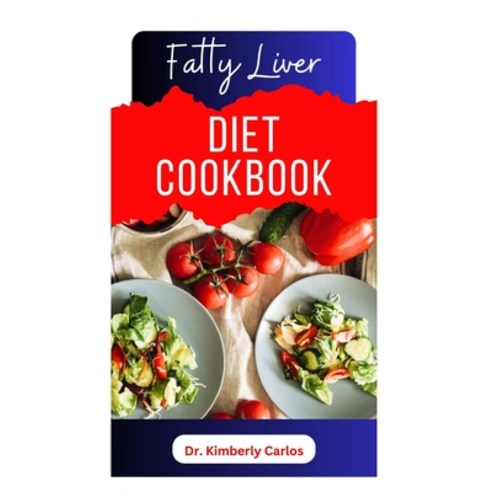 (영문도서) Fatty Liver Diet Cookbook: Delicious Recipes to Cleanse Your Liver and Prevent Diseases Paperback, Independently Published, English, 9798861779500