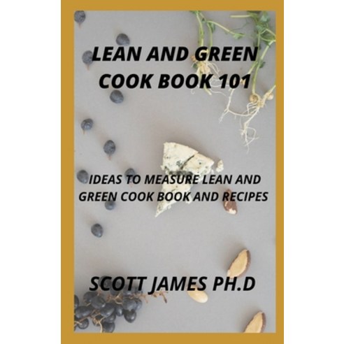 (영문도서) Lean And Green Cookbook 101: Ideas To Measure Lean And Green Cokbook Paperback, Independently Published, English, 9798462821196