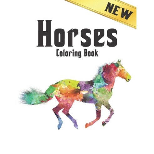 Horses Coloring Book New: Stress Relieving Horses 50 One Sided Horses Designs to Color Coloring Book... Paperback, Independently Published