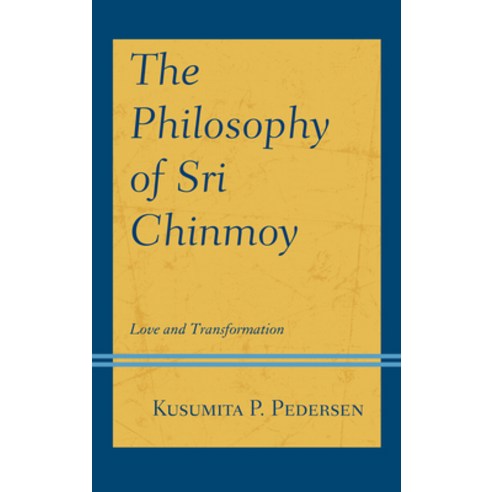 (영문도서) The Philosophy of Sri Chinmoy: Love and Transformation Hardcover, Lexington Books, English, 9781793618986
