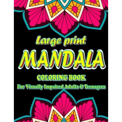 Large Print Mandala Coloring Book For Visually Impaired Adults & Teenagers: Large Print Mandala Simp... Paperback, Independently Published, English, 9798585941900
