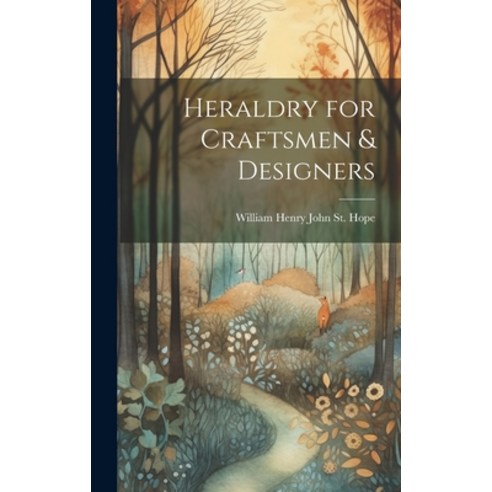 (영문도서) Heraldry for Craftsmen & Designers Hardcover, Legare Street Press, English, 9781020696848