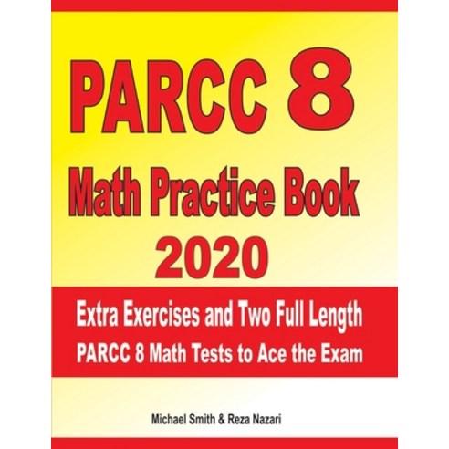 (영문도서) PARCC 8 Math Practice Book 2020: Extra Exercises and Two Full Length PARCC Math Tests to Ace ... Paperback, Independently Published, English, 9781695648043