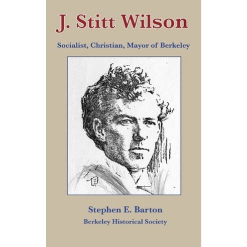 (영문도서) J. Stitt Wilson: Socialist Christian Mayor of Berkeley Hardcover, Indy Pub, English, 9781087965802