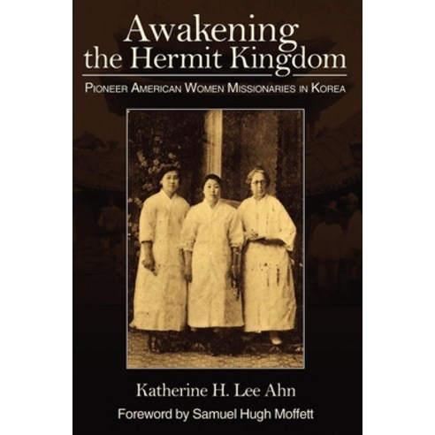 (영문도서) Awakening the Hermit Kingdom: Pioneer American Women Missionaries in Korea Paperback, William Carey Library Publi..., English, 9780878080120