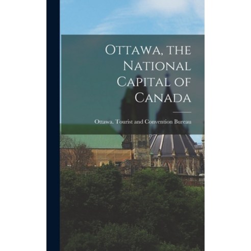 (영문도서) Ottawa the National Capital of Canada Hardcover, Hassell Street Press, English, 9781013845826