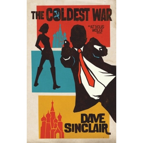 (영문도서) The Coldest War: An Atticus Wolfe Novel Paperback, Dave Sinclair, English, 9780645417616