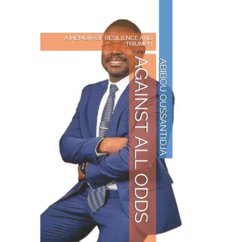 (영문도서) Against All Odds: A Memoir of Resilience and Triumph Paperback, Independently Published, English, 9798306521862