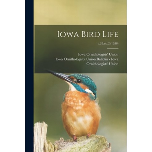 (영문도서) Iowa Bird Life; v.26: no.2 (1956) Paperback, Hassell Street Press, English, 9781014840080
