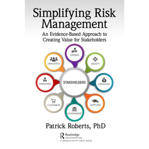 (영문도서) Simplifying Risk Management: An Evidence-Based Approach to Creating Value for Stakeholders Paperback, Productivity Press, English, 9781032125619