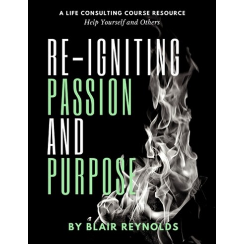 Re-Igniting Passion and Purpose Paperback, Independently Published