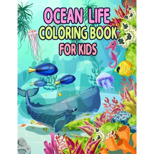 Ocean Life Coloring Book for Kids: Ocean Kids Coloring Book Sea Creatures life Kids Coloring Book ... Paperback, Independently Published, English, 9798741448250