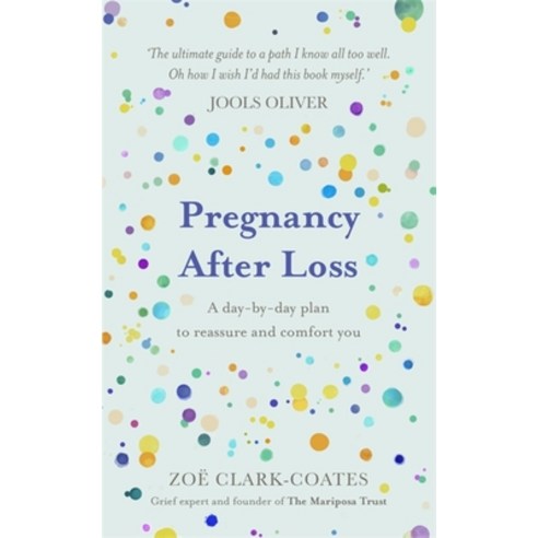 (영문도서) Pregnancy After Loss: A Day-By-Day Plan to Reassure and Comfort You Hardcover, Spring, English, 9781409195948