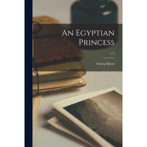 (영문도서) An Egyptian Princess; v.2 Paperback, Legare Street Press, English, 9781015276406