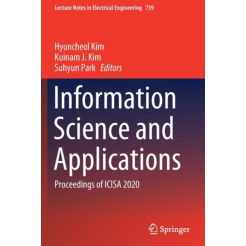 (영문도서) Information Science and Applications: Proceedings of ICISA 2020 Paperback, Springer, English, 9789813363878