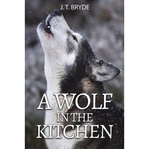 (영문도서) A Wolf in the Kitchen Paperback, Austin Macauley, English, 9781035801367