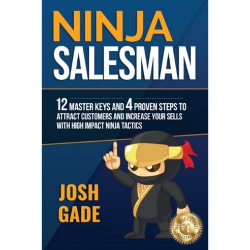 Ninja Salesman. 12 Master Keys And 4 Proven Steps To Attract Customers And Increase Your Sells With ... Paperback, Gades, English, 9788418617003